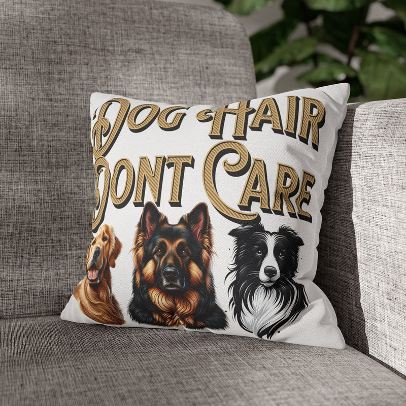 Dog Hair Don't Care Square Pillowcase