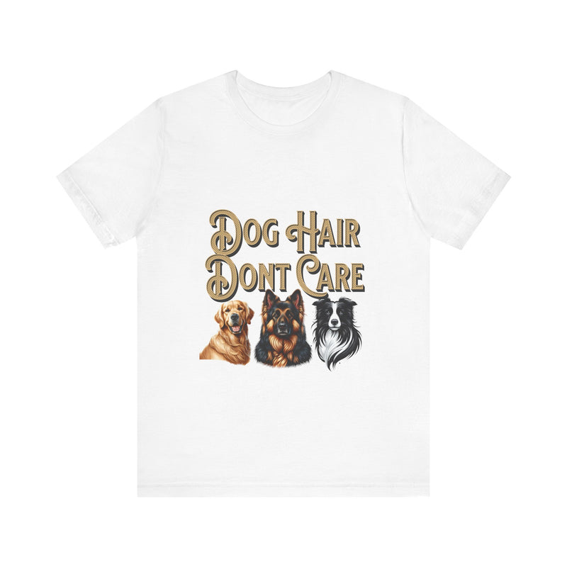 Dog hair don't care Unisex Jersey Short Sleeve Tee