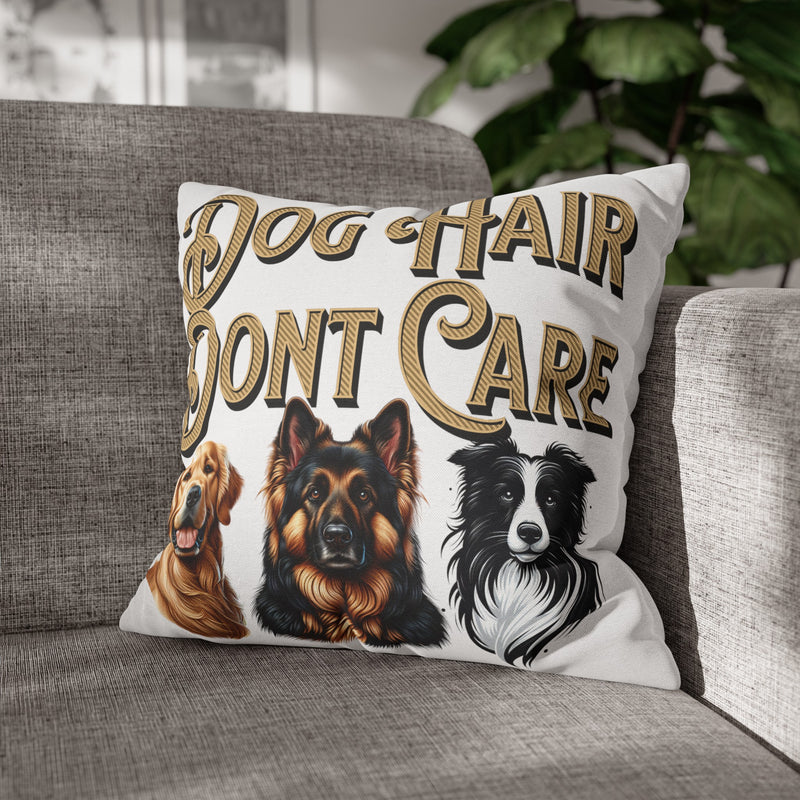 Dog Hair Don't Care Square Pillowcase