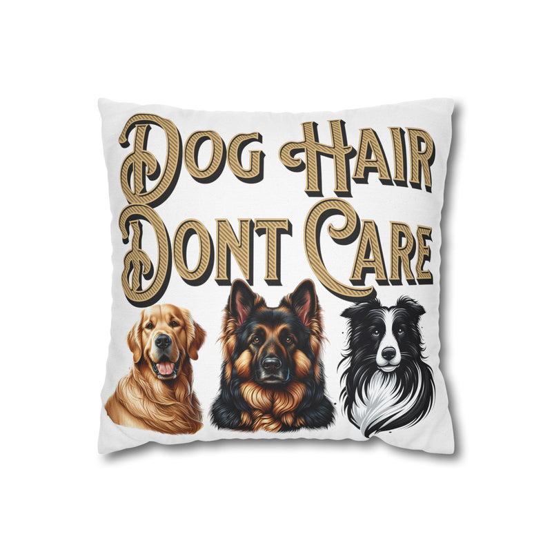 Dog Hair Don't Care Square Pillowcase