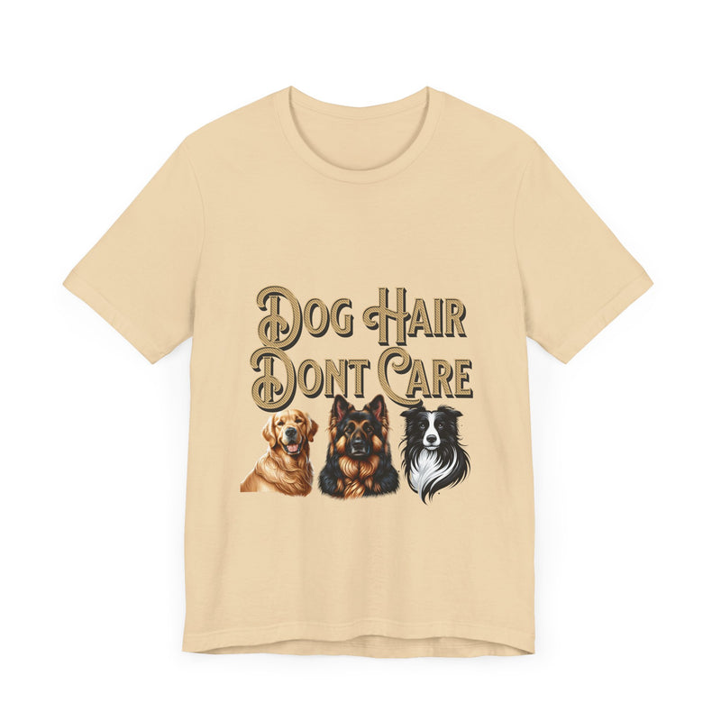 Dog hair don't care Unisex Jersey Short Sleeve Tee