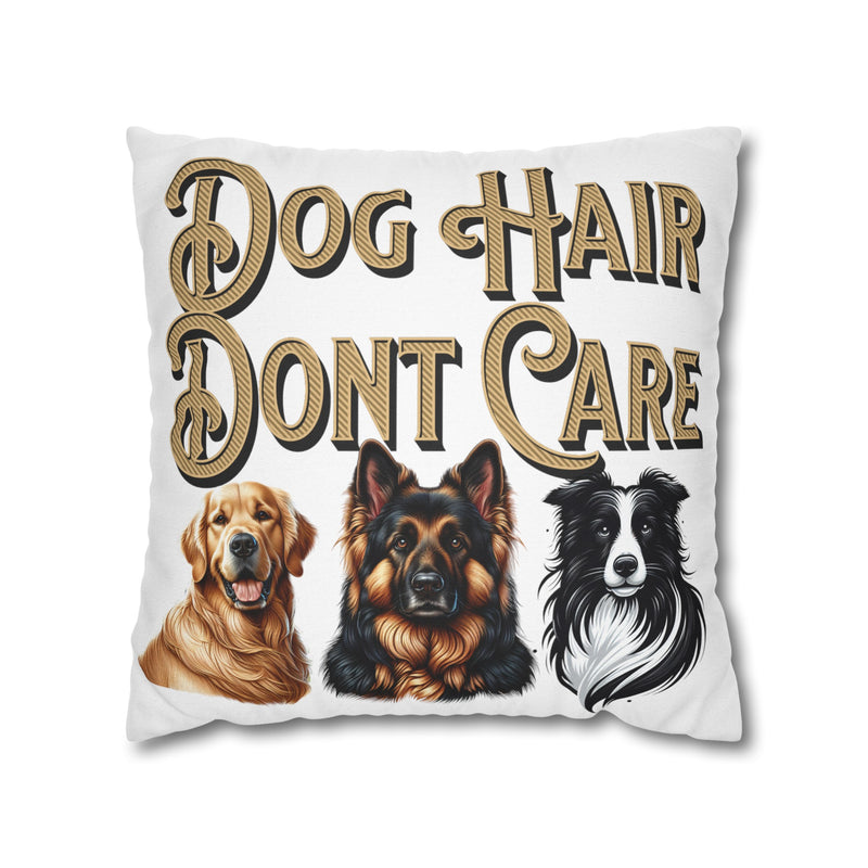 Dog Hair Don't Care Square Pillowcase