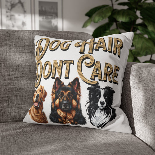 Dog Hair Don't Care Square Pillowcase