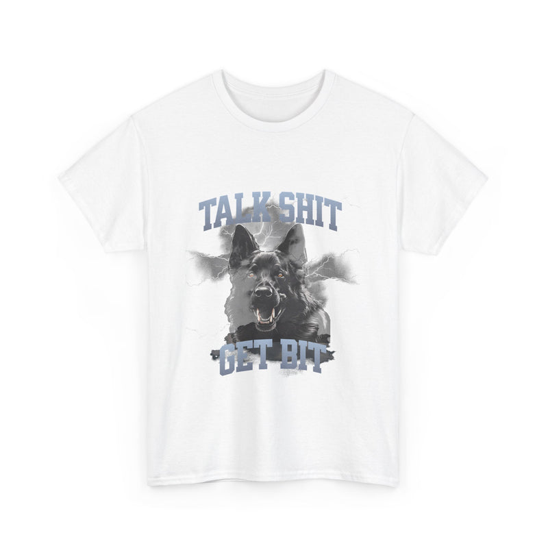 Talk Shit Get Bit German Shepard Unisex Heavy Cotton Tee