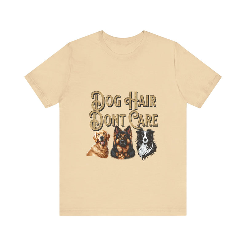 Dog hair don't care Unisex Jersey Short Sleeve Tee