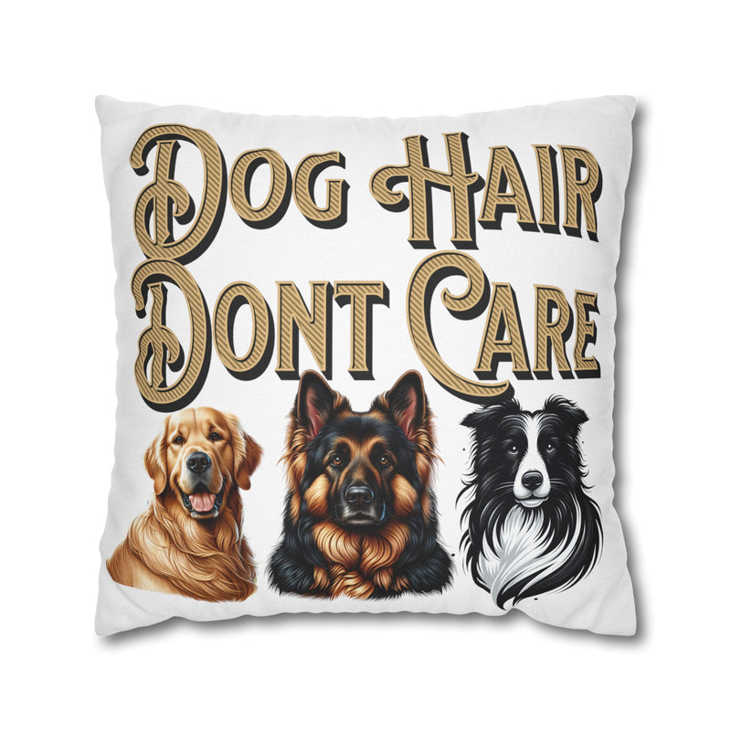 Dog Hair Don't Care Square Pillowcase