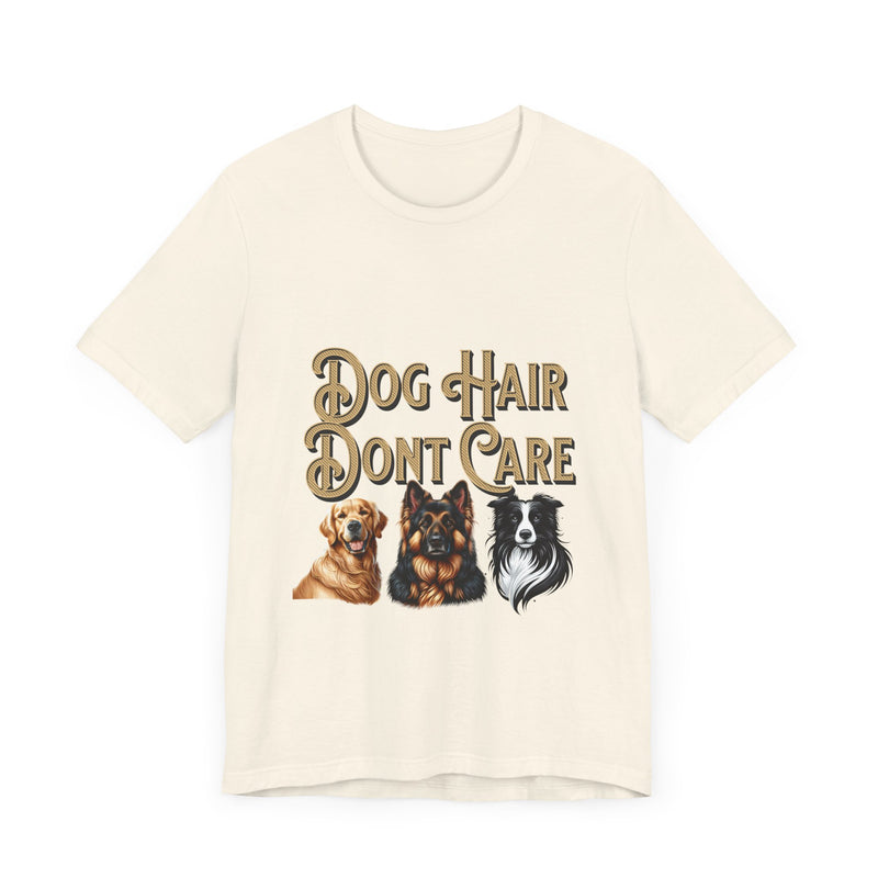 Dog hair don't care Unisex Jersey Short Sleeve Tee