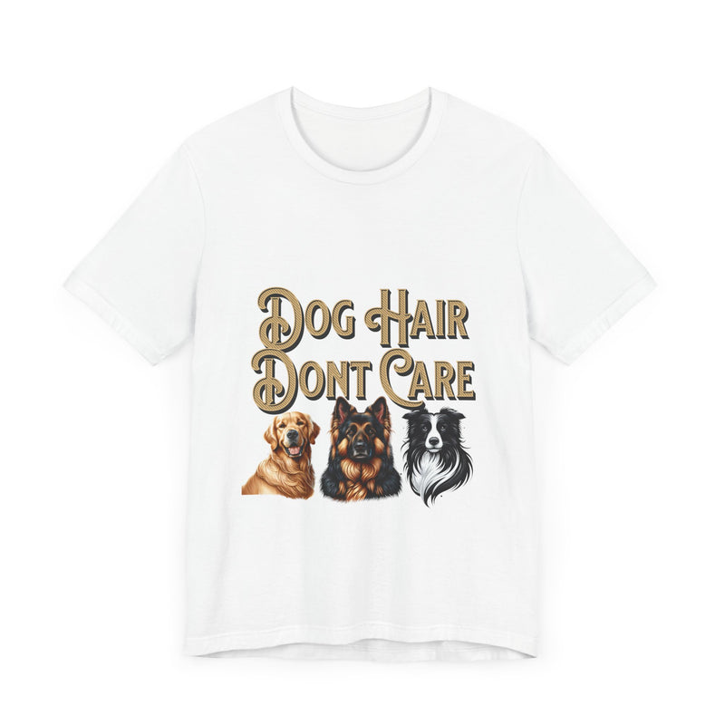 Dog hair don't care Unisex Jersey Short Sleeve Tee